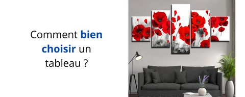 COMMENT BIEN CHOISIR UN TABLEAU ?